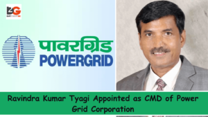 Ravindra Kumar Tyagi Appointed as CMD of Power Grid Corporation (1)