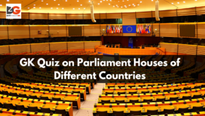 GK Quiz on Parliament Houses of Different Countries 