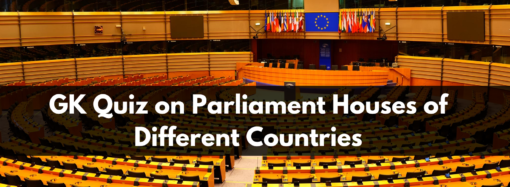 GK Quiz on Parliament Houses of Different Countries – Part 2