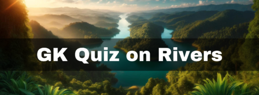 GK Quiz on Rivers with Answers