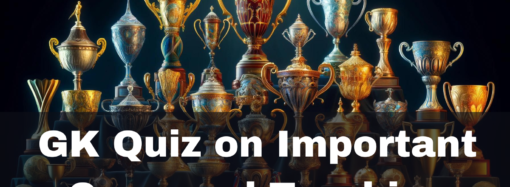 GK Quiz on Important Cups and Trophies – Part 1